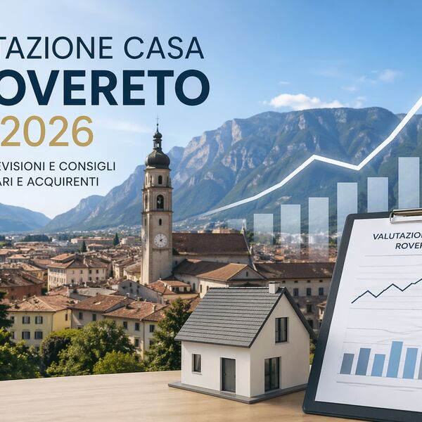 Valutazione casa a Rovereto nel 2026
