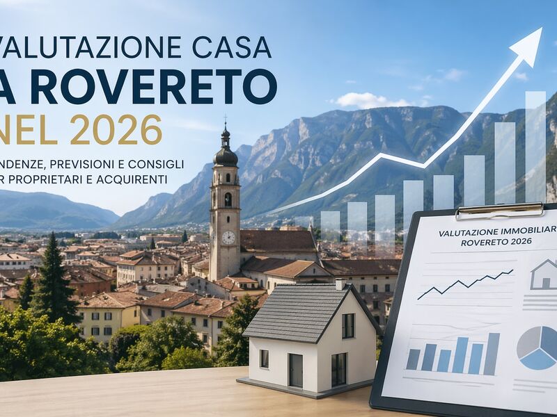 Valutazione casa a Rovereto nel 2026